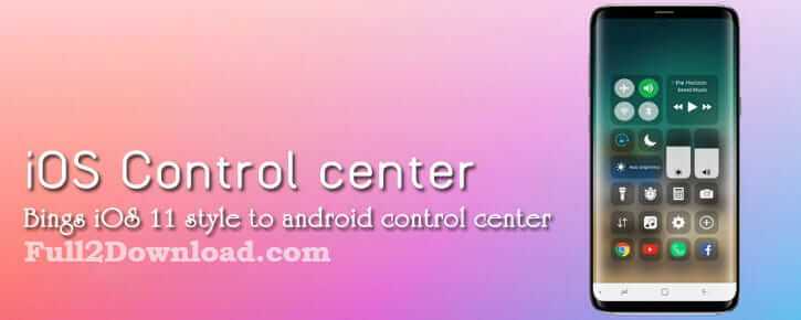 Control Center IOS 11 (Special version) Full v2.1.2 Download for Android